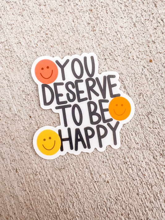 Deserve To Be Happy Sticker