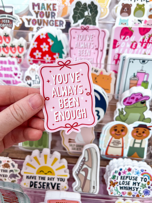 Always Been Enough Sticker