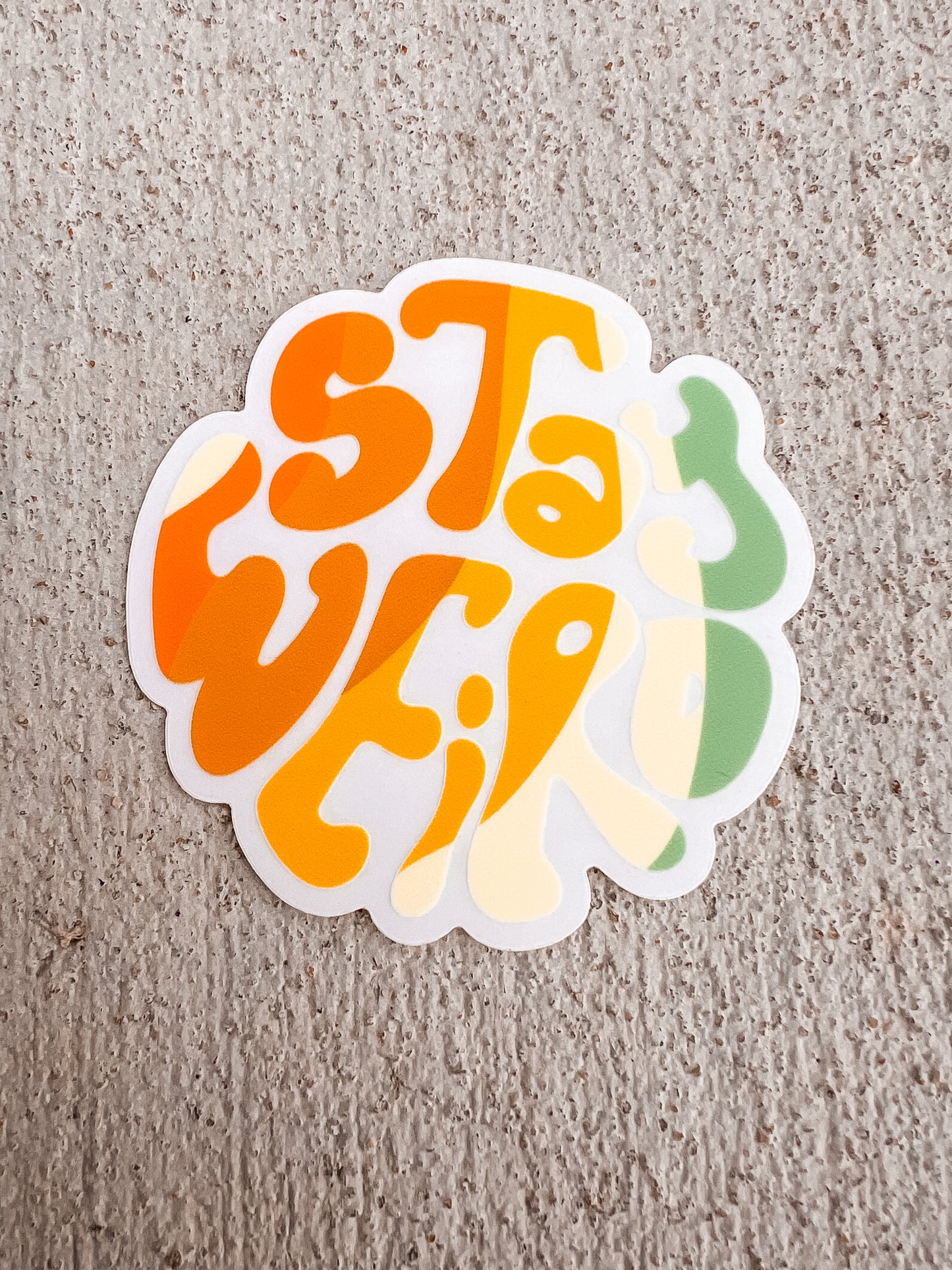 Stay Weird Sticker