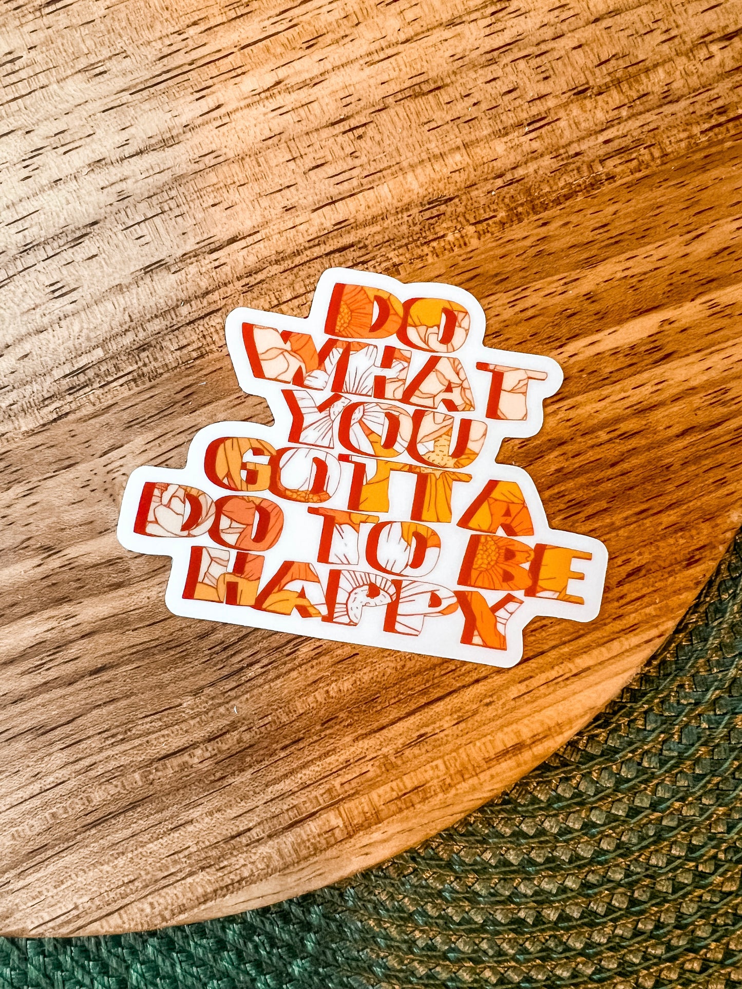 What You Gotta Do Sticker