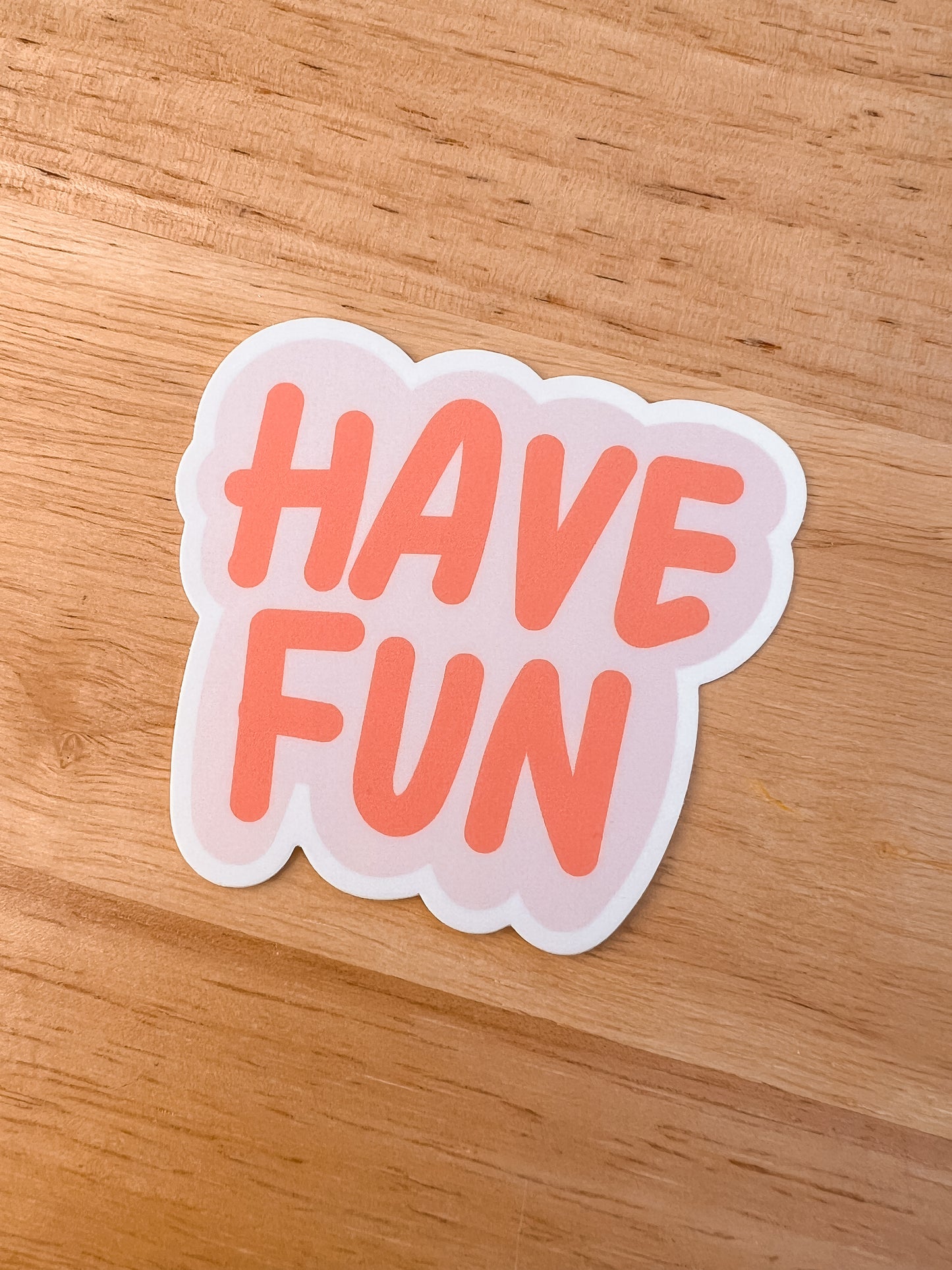 Have Fun Sticker
